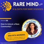 06: How to Unlock a Rare Community? (with Ana Rita Moreira)
